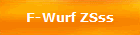 F-Wurf ZSss